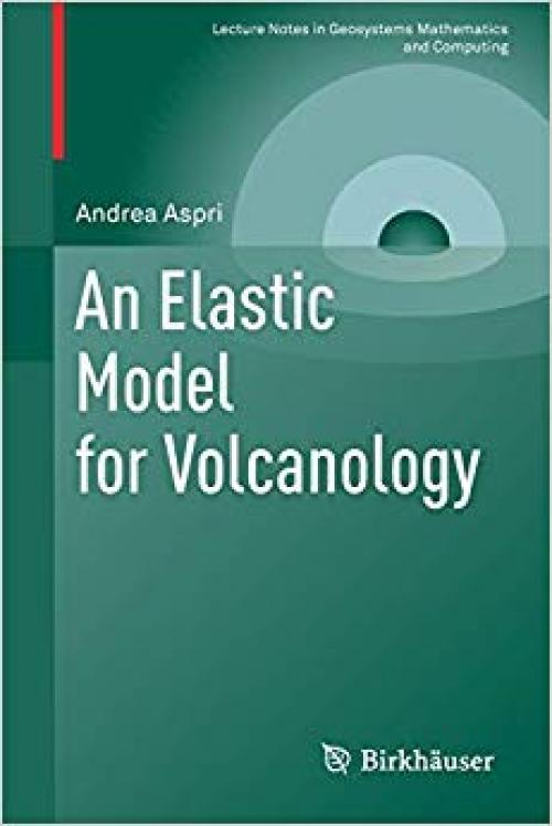 An Elastic Model for Volcanology (Lecture Notes in Geosystems Mathematics and Computing) - 303031474X