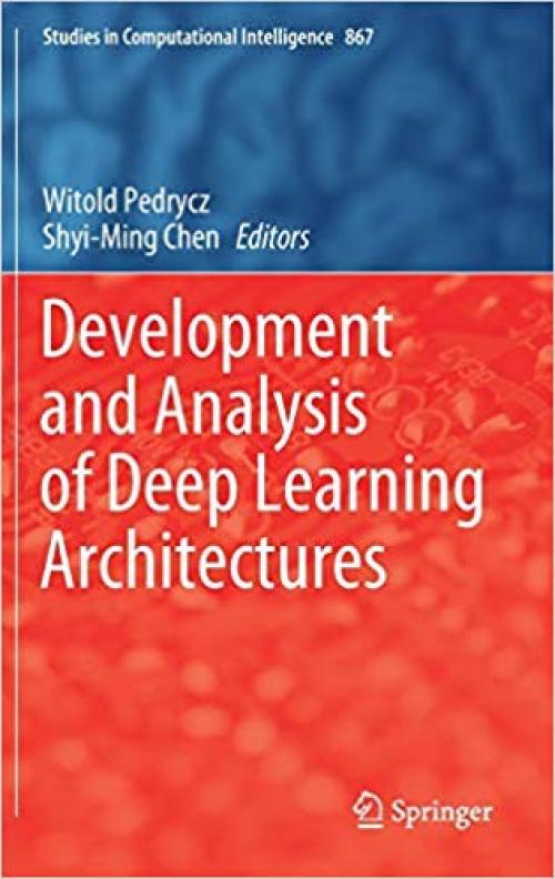 Development and Analysis of Deep Learning Architectures (Studies in Computational Intelligence) - 3030317633