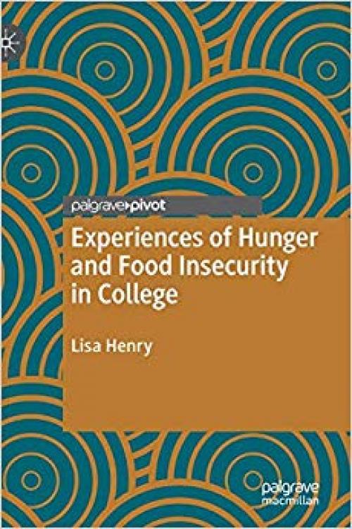 Experiences of Hunger and Food Insecurity in College - 3030318176