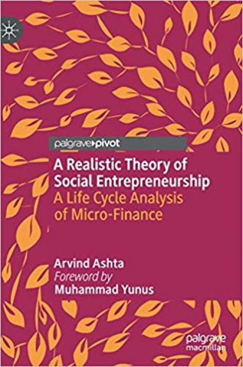A Realistic Theory of Social Entrepreneurship: A Life Cycle Analysis of Micro-Finance - 303032141X