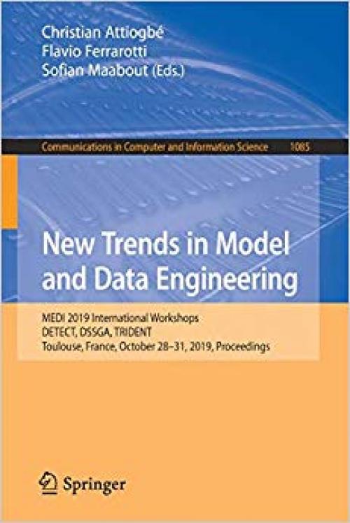 New Trends in Model and Data Engineering: MEDI 2019 International Workshops, DETECT, DSSGA, TRIDENT, Toulouse, France, October 28–31, 2019, ... in Computer and Information Science) - 3030322122