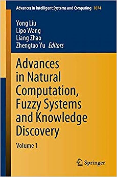 Advances in Natural Computation, Fuzzy Systems and Knowledge Discovery: Volume 1 (Advances in Intelligent Systems and Computing) - 3030324559