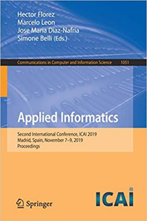 Applied Informatics: Second International Conference, ICAI 2019, Madrid, Spain, November 7–9, 2019, Proceedings (Communications in Computer and Information Science) - 3030324745