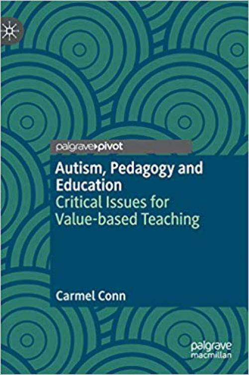 Autism, Pedagogy and Education: Critical Issues for Value-based Teaching - 3030325598