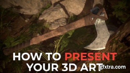 Get Eyes on Your Work! How To Present Your 3D Art