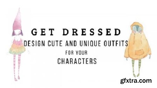 Get Dressed: Design Cute and Unique Outfits for Your Characters