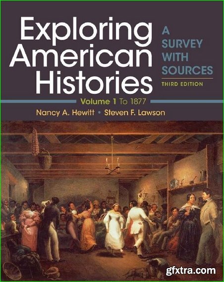 Exploring American Histories, Volume 1: A Survey with Sources, Third Edition