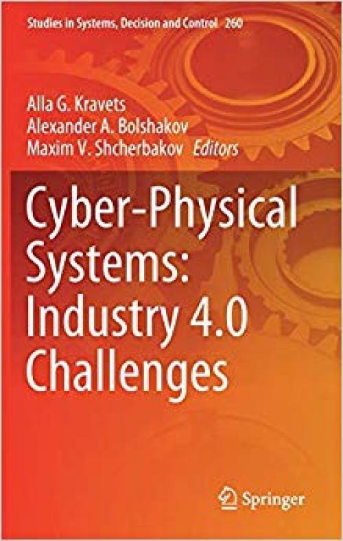 Cyber-Physical Systems: Industry 4.0 Challenges (Studies in Systems, Decision and Control) - 3030326470