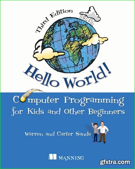 Hello World!: Computer Programming for Kids and Other Beginners, 3rd Edition