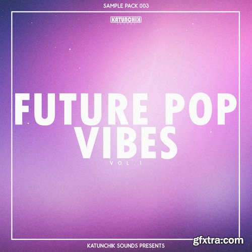 Katunchik Sounds Future Pop Vibes Vol 1 WAV