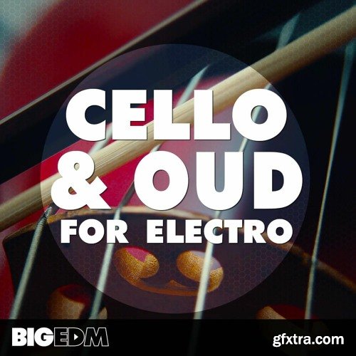 Big EDM Cello And Oud For Electro WAV SERUM PRESETS