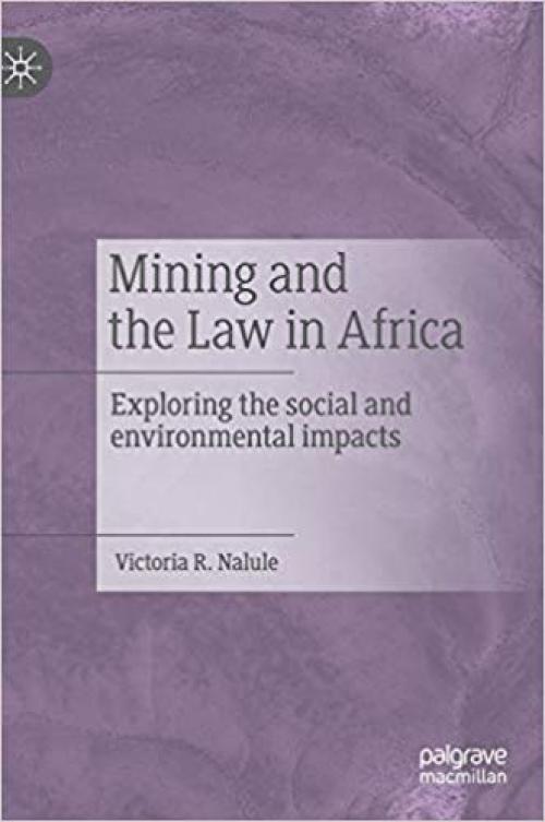 Mining and the Law in Africa: Exploring the social and environmental impacts - 3030330079