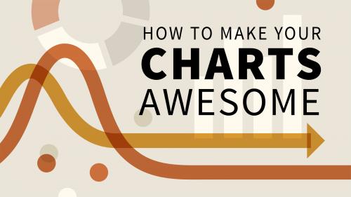 How to Make Your Charts Awesome