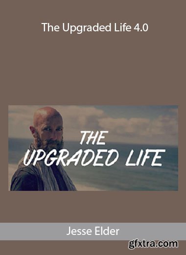 Jesse Elder – The Upgraded Life 4.0