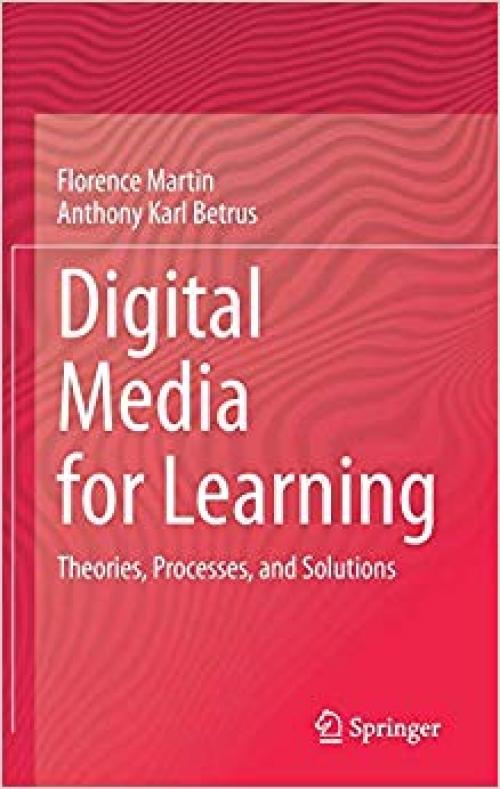 Digital Media for Learning: Theories, Processes, and Solutions - 3030331199