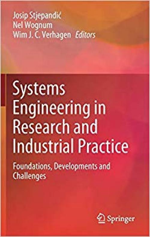 Systems Engineering in Research and Industrial Practice: Foundations, Developments and Challenges - 3030333116