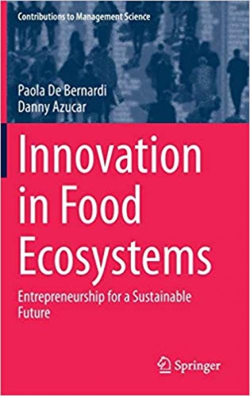 Innovation in Food Ecosystems: Entrepreneurship for a Sustainable Future (Contributions to Management Science) - 3030335011