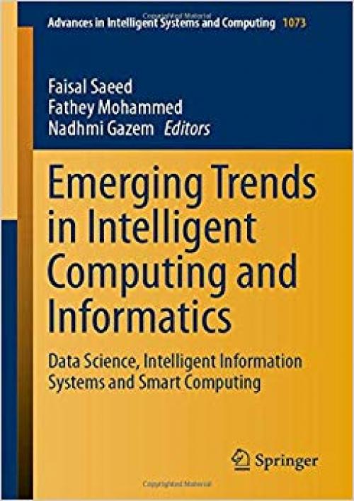 Emerging Trends in Intelligent Computing and Informatics: Data Science, Intelligent Information Systems and Smart Computing (Advances in Intelligent Systems and Computing) - 303033581X