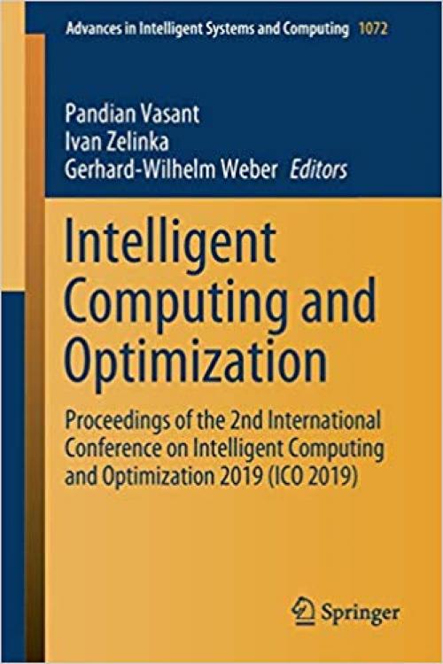 Intelligent Computing and Optimization: Proceedings of the 2nd International Conference on Intelligent Computing and Optimization 2019 (ICO 2019) (Advances in Intelligent Systems and Computing) - 3030335844