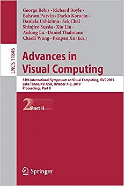 Advances in Visual Computing: 14th International Symposium on Visual Computing, ISVC 2019, Lake Tahoe, NV, USA, October 7–9, 2019, Proceedings, Part II (Lecture Notes in Computer Science) - 3030337227