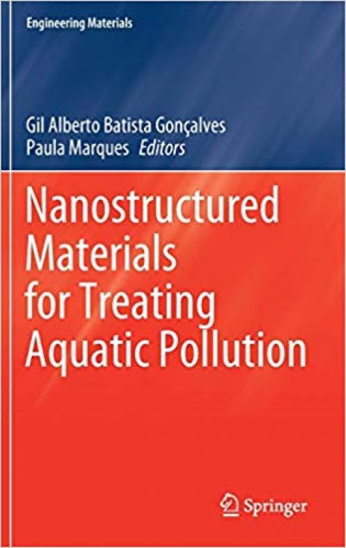 Nanostructured Materials for Treating Aquatic Pollution (Engineering Materials) - 3030337448