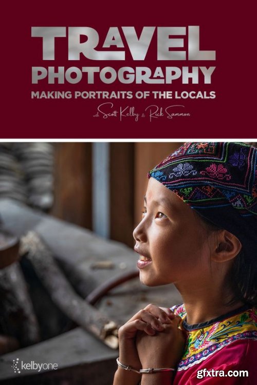 KelbyOne - Travel Photography: Making Portraits of the Locals