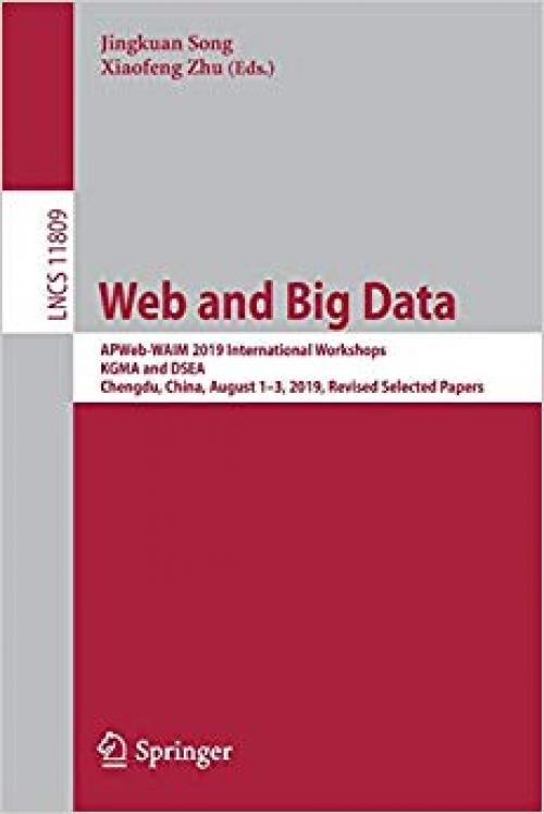 Web and Big Data: APWeb-WAIM 2019 International Workshops, KGMA and DSEA, Chengdu, China, August 1–3, 2019, Revised Selected Papers (Lecture Notes in Computer Science) - 3030339815