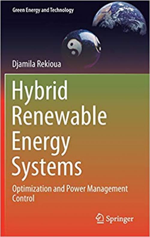 Hybrid Renewable Energy Systems: Optimization and Power Management Control (Green Energy and Technology) - 3030340201