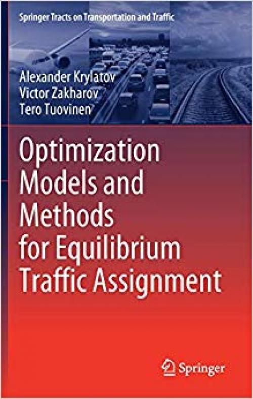 Optimization Models and Methods for Equilibrium Traffic Assignment (Springer Tracts on Transportation and Traffic) - 3030341011