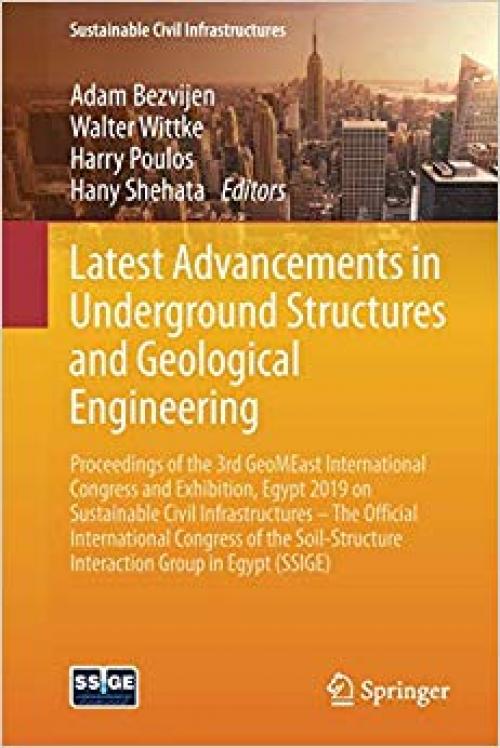 Latest Advancements in Underground Structures and Geological Engineering: Proceedings of the 3rd GeoMEast International Congress and Exhibition, Egypt ... Interaction Group in Egypt (SSIGE) - 3030341771