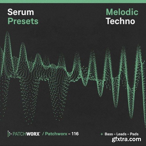 Loopmasters Patchworx 116 Melodic Techno Serum Presets WAV MiDi FXP