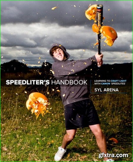 Speedliter\'s Handbook: Learning to Craft Light with Canon Speedlites