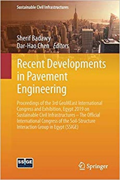 Recent Developments in Pavement Engineering: Proceedings of the 3rd GeoMEast International Congress and Exhibition, Egypt 2019 on Sustainable Civil ... Interaction Group in Egypt (SSIGE) - 303034195X