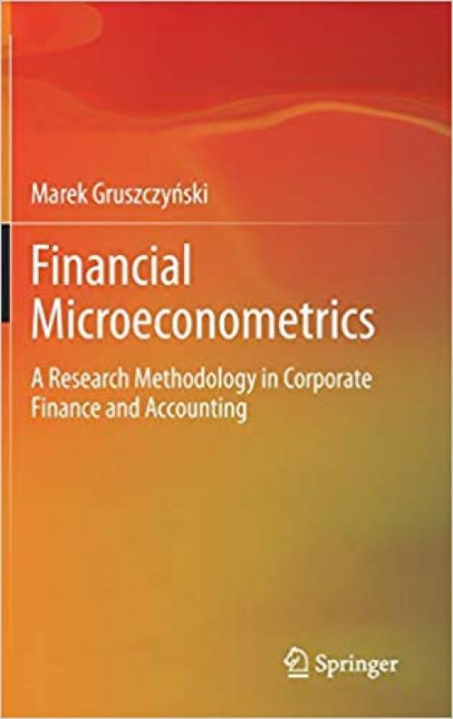 Financial Microeconometrics: A Research Methodology in Corporate Finance and Accounting - 3030342182