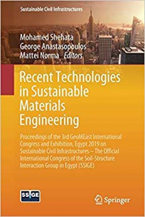 Recent Technologies in Sustainable Materials Engineering: Proceedings of the 3rd GeoMEast International Congress and Exhibition, Egypt 2019 on ... Interaction Group in Egypt (SSIGE) - 3030342484