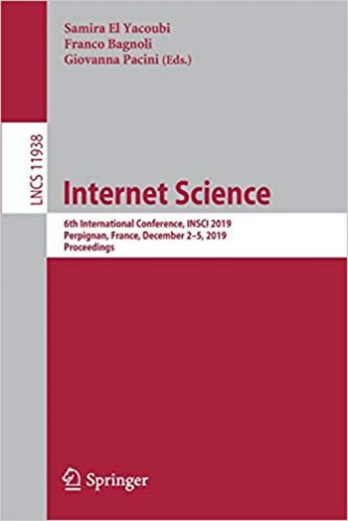 Internet Science: 6th International Conference, INSCI 2019, Perpignan, France, December 2–5, 2019, Proceedings (Lecture Notes in Computer Science) - 3030347699