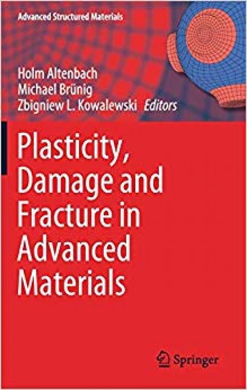 Plasticity, Damage and Fracture in Advanced Materials (Advanced Structured Materials) - 3030348504