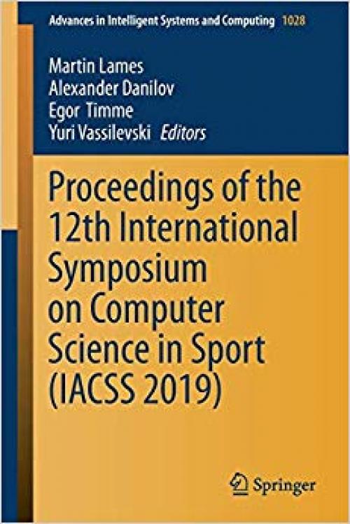 Proceedings of the 12th International Symposium on Computer Science in Sport (IACSS 2019) (Advances in Intelligent Systems and Computing) - 3030350479