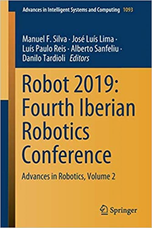 Robot 2019: Fourth Iberian Robotics Conference: Advances in Robotics, Volume 2 (Advances in Intelligent Systems and Computing) - 3030361497