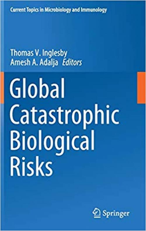 Global Catastrophic Biological Risks (Current Topics in Microbiology and Immunology) - 3030363104