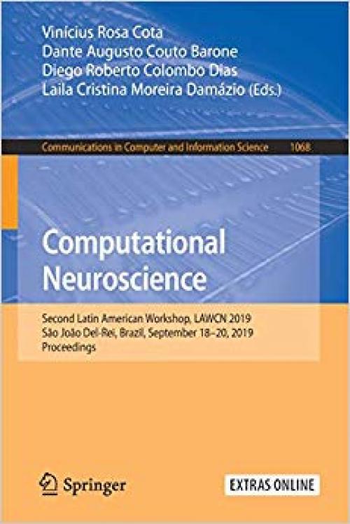 Computational Neuroscience: Second Latin American Workshop, LAWCN 2019, São João Del-Rei, Brazil, September 18–20, 2019, Proceedings (Communications in Computer and Information Science) - 3030366359