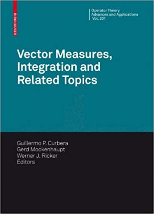 Vector Measures, Integration and Related Topics (Operator Theory: Advances and Applications) - 3034602103