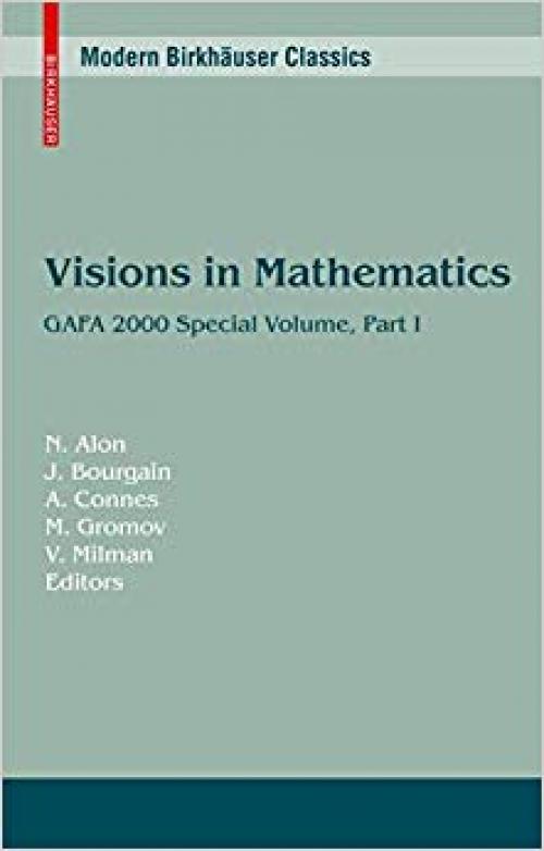 Visions in Mathematics: GAFA 2000 Special Volume, Part I pp. 1-453 (Modern Birkhäuser Classics) - 3034604211