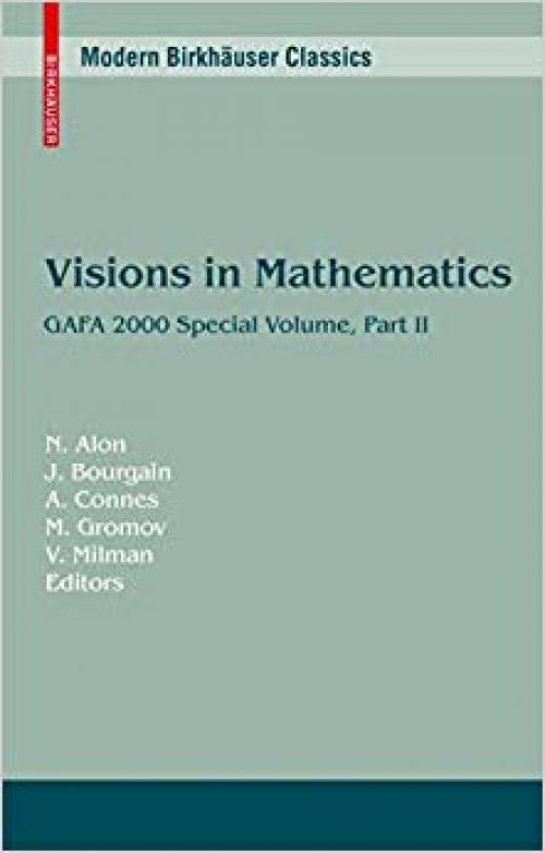 Visions in Mathematics: GAFA 2000 Special Volume, Part II pp. 455-983 (Modern Birkhäuser Classics) - 3034604246