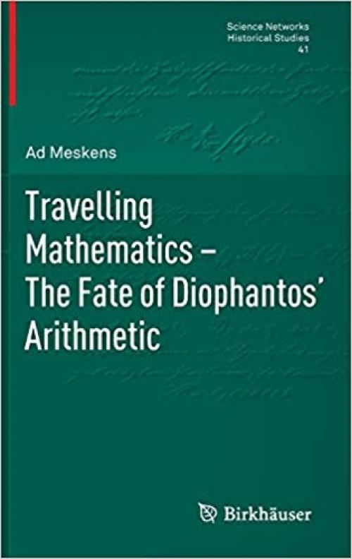 Travelling Mathematics - The Fate of Diophantos' Arithmetic (Science Networks. Historical Studies) - 3034606427