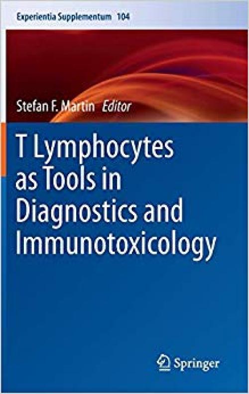 T Lymphocytes as Tools in Diagnostics and Immunotoxicology (Experientia Supplementum) - 3034807252