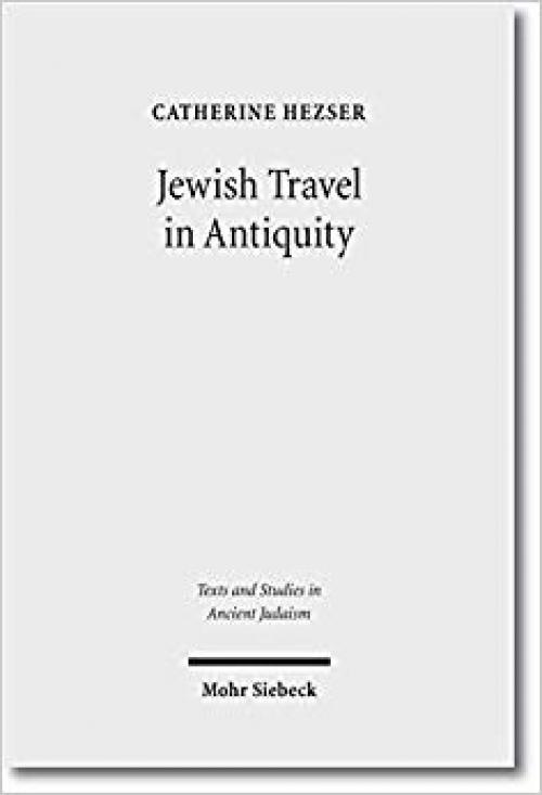 Jewish Travel in Antiquity (Texts and Studies in Ancient Judaism) - 3161508890