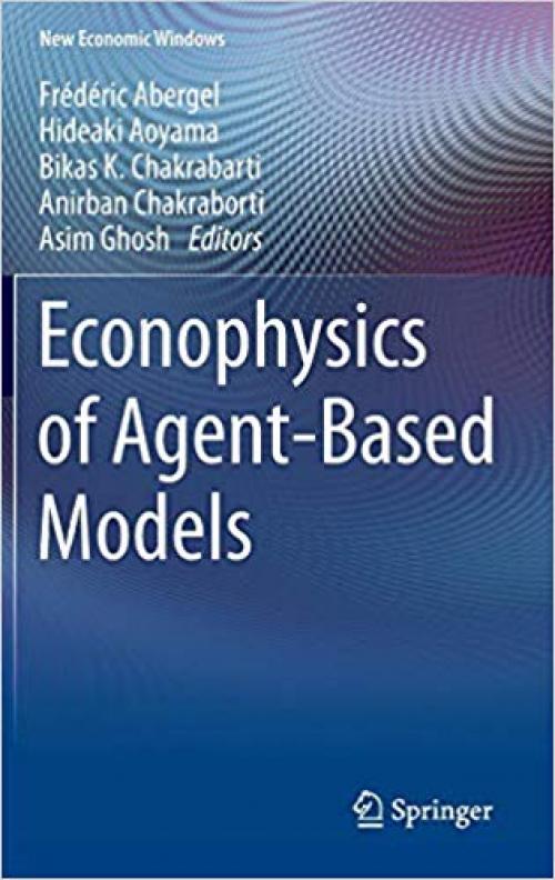 Econophysics of Agent-Based Models (New Economic Windows) - 3319000225