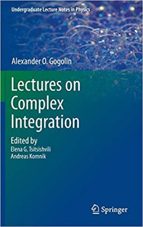 Lectures on Complex Integration (Undergraduate Lecture Notes in Physics) - 3319002112