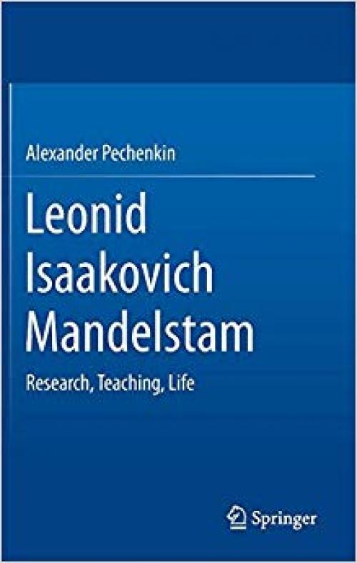 Leonid Isaakovich Mandelstam: Research, Teaching, Life - 3319005715